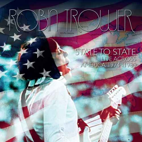 TROWER, ROBIN - STATE TO STATE: LIVE ACROSS AMERICA 1974-1980TROWER, ROBIN - STATE TO STATE - LIVE ACROSS AMERICA 1974-1980.jpg